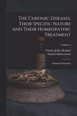Charles Julius Hempel, Samuel Hahnemann - Chronic Diseases, Their Specific Nature and Their Homeopathic Treatment, Häftad