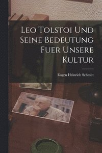 bokomslag Leo Tolstoi Und Seine Bedeutung Fuer Unsere Kultur