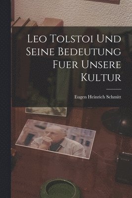 Leo Tolstoi Und Seine Bedeutung Fuer Unsere Kultur 1