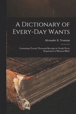 Alexander E Youman, Alexander E. Youman - Dictionary of Every-Day Wants, Häftad