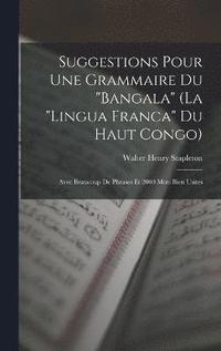 bokomslag Suggestions Pour Une Grammaire Du &quot;Bangala&quot; (La &quot;Lingua Franca&quot; Du Haut Congo)