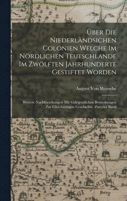 bokomslag ber Die Niederlndsichen Colonien welche im Nrdlichen Teutschlande im zwlften Jahrhunderte gestiftet worden