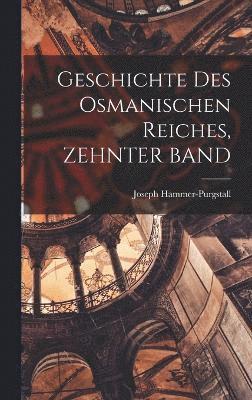 Joseph Hammer-Purgstall - Geschichte Des Osmanischen Reiches, ZEHNTER BAND, Inbunden
