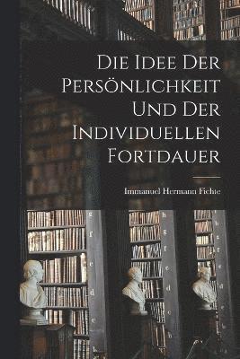 bokomslag Die Idee Der Persnlichkeit Und Der Individuellen Fortdauer