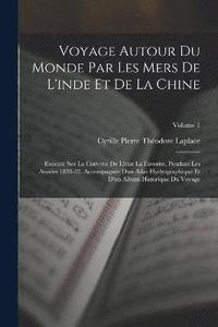 bokomslag Voyage Autour Du Monde Par Les Mers De L'inde Et De La Chine