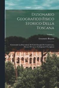 bokomslag Dizionario Geografico Fisico Storico Della Toscana