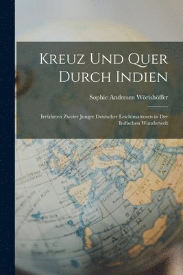 bokomslag Kreuz Und Quer Durch Indien