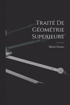 Traité De Géométrie Superieure