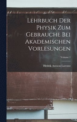 bokomslag Lehrbuch Der Physik Zum Gebrauche Bei Akademischen Vorlesungen; Volume 1