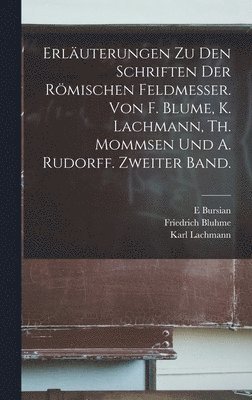 Karl Lachmann, Friedrich Bluhme, Adolf August Friedrich Rudorff - Erläuterungen Zu Den Schriften Der Römischen Feldmesser. Von F. Blume, K. Lachmann, Th. Mommsen Und A. Rudorff. Zweiter Band., Inbunden