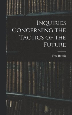 bokomslag Inquiries Concerning the Tactics of the Future