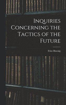 Inquiries Concerning the Tactics of the Future