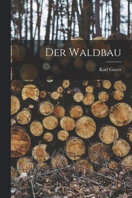 Karl Gayer - Waldbau, Häftad