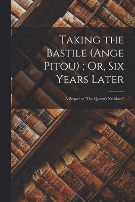 Taking the Bastile (Ange Pitou); Or, Six Years Later 1