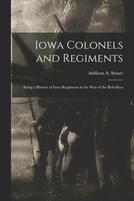 Iowa Colonels and Regiments 1