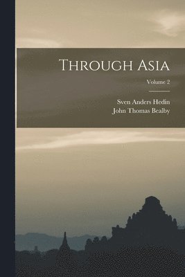 Through Asia; Volume 2 1