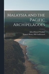 bokomslag Malaysia and the Pacific Archipelagoes