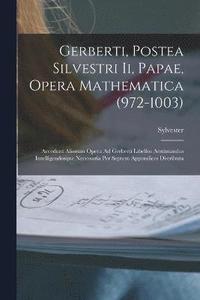 bokomslag Gerberti, Postea Silvestri Ii, Papae, Opera Mathematica (972-1003)