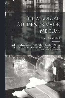 The Medical Student's Vade Mecum 1