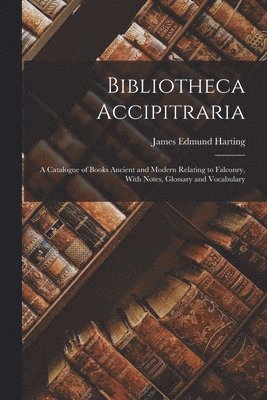 James Edmund Harting - Bibliotheca Accipitraria, Häftad