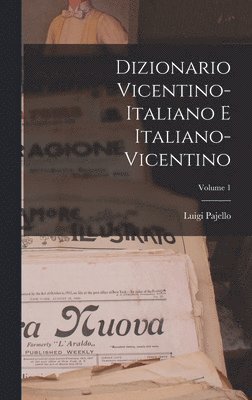 Dizionario Vicentino-Italiano E Italiano-Vicentino; Volume 1 1