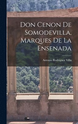 bokomslag Don Cenon De Somodevilla, Marques De La Ensenada