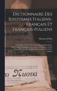 bokomslag Dictionnaire Des Idiotismes Italiens-Franais Et Franais-Italiens