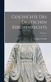 bokomslag Geschichte Des Deutschen Kirchenrechts; Volume 1