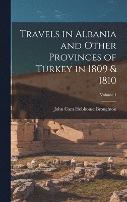 bokomslag Travels in Albania and Other Provinces of Turkey in 1809 & 1810; Volume 1