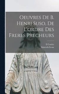 bokomslag Oeuvres De B. Henri Suso, De L'ordre Des Freres Precheurs
