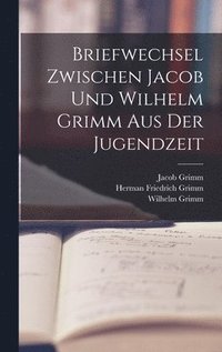 bokomslag Briefwechsel Zwischen Jacob Und Wilhelm Grimm Aus Der Jugendzeit