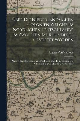 bokomslag ber Die Niederlndsichen Colonien welche im Nrdlichen Teutschlande im zwlften Jahrhunderte gestiftet worden