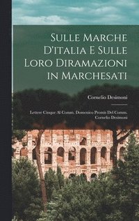 bokomslag Sulle Marche D'italia E Sulle Loro Diramazioni in Marchesati