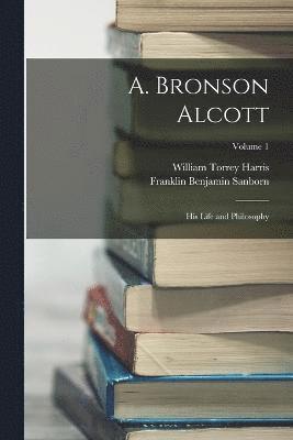 William Torrey Harris, Franklin Benjamin Sanborn - A. Bronson Alcott, Häftad