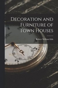 bokomslag Decoration and Furniture of Town Houses