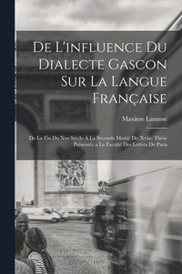 bokomslag De L'influence Du Dialecte Gascon Sur La Langue Franaise