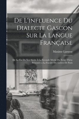 De L'influence Du Dialecte Gascon Sur La Langue Franaise 1