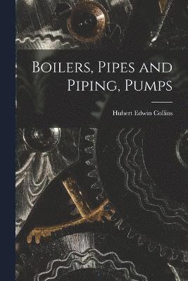 Boilers, Pipes and Piping, Pumps 1