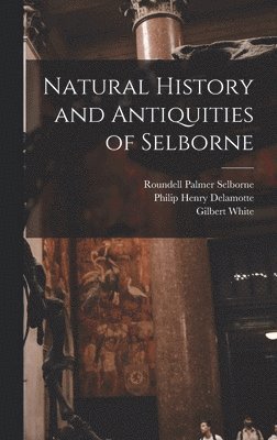 Francis Trevelyan Buckland, Gilbert White, Roundell Palmer Selborne - Natural History and Antiquities of Selborne, Inbunden