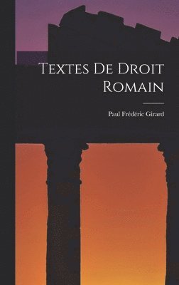 Paul Frédéric Girard - Textes De Droit Romain, Inbunden