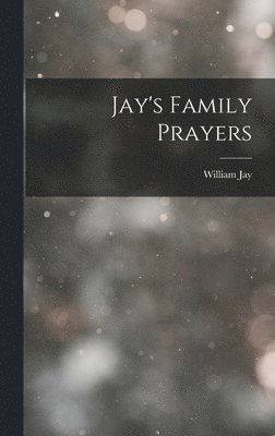 William Jay - Jay's Family Prayers, Inbunden