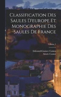 bokomslag Classification Des Saules D'europe Et Monographie Des Saules De France; Volume 1