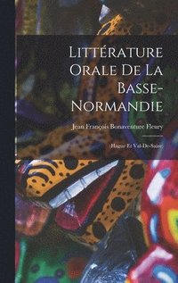 bokomslag Littrature Orale De La Basse-Normandie