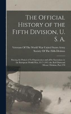 The Official History of the Fifth Division, U. S. A. 1