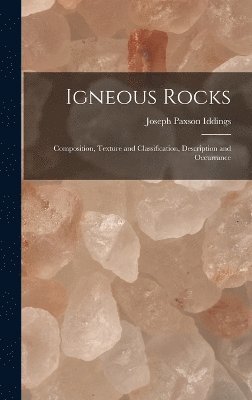 Igneous Rocks: Composition, Texture and Classification, Description and Occurrance 1