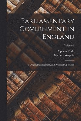 Parliamentary Government in England 1