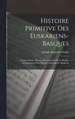 Joseph Augustin Chaho - Histoire Primitive Des Euskariens-Basques, Inbunden