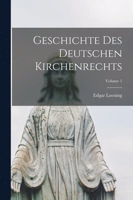 bokomslag Geschichte Des Deutschen Kirchenrechts; Volume 1