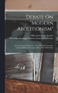 bokomslag Debate On &quot;Modern Abolitionism&quot;