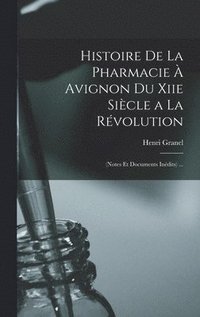 bokomslag Histoire De La Pharmacie  Avignon Du Xiie Sicle a La Rvolution